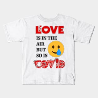 Love Is In The Air But So Is Covid funny shirt for boyfriend, girlfriend, Kids T-Shirt